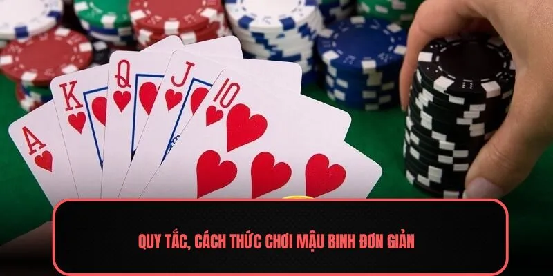 Quy tắc, cách thức chơi mậu binh đơn giản